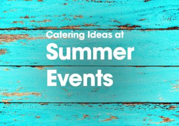 Catering Ideas at Summer Events