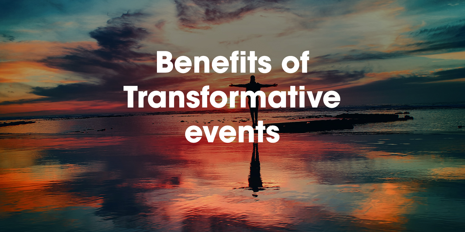 Benefits of transformative events blog