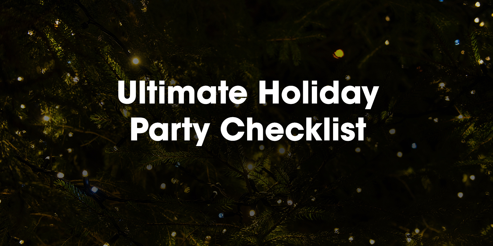 Ultimate Holiday Party Checklist Blog