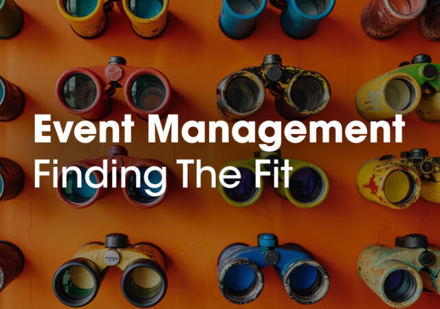 Event Management – Finding the Fit