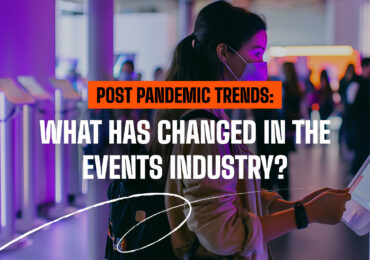 Post Pandemic Trends: What Has Changed in the Events Industry?