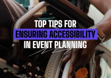 Top Tips for Ensuring Accessibility in Event Planning